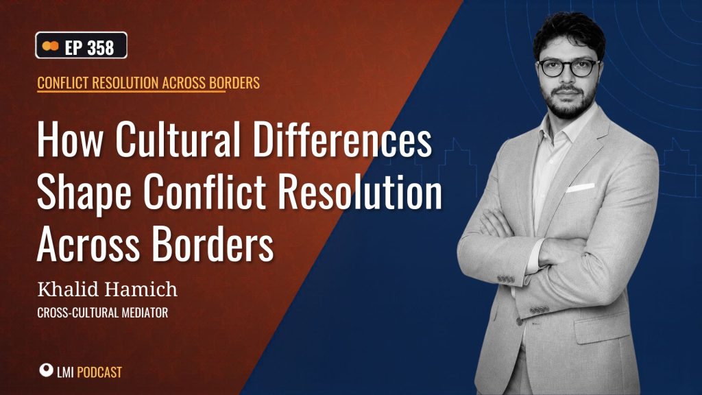 EP358 How Cultural Differences Shape Conflict Resolution Across Borders