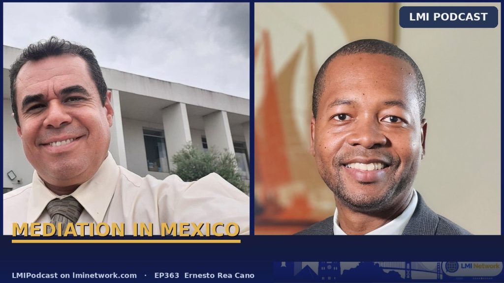 EP363 Mediation in Mexico: A Post-FIMEP 2026 Talk with Ernesto Rea Cano